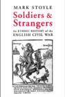 Image for Soldiers and strangers  : an ethnic history of the English Civil War