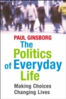 Image for The politics of everyday life  : making choices, changing lives
