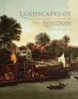Image for Landscapes of London  : the city, the country and the suburbs, 1660-1840