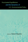 Image for Punctuated Equilibrium and the Dynamics of U.S. Environmental Policy