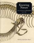 Image for Knowing nature  : art and science in Philadelphia, 1740-1840