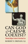 Image for Can God &amp; Caesar coexist?  : balancing religious freedom and international law