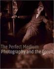 Image for The perfect medium  : photography and the occult