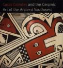 Image for Casas Grandes and the Ceramic Art of the Ancient Southwest