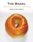 Image for The bagel  : the surprising history of a modest bread