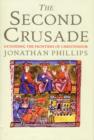 Image for The second crusade  : extending the frontiers of Christendom