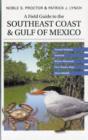 Image for A field guide to the southeast coast and Gulf of Mexico  : coastal habitats, seabirds, marine mammals, fish and other wildlife
