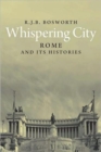 Image for Whispering city  : modern Rome and its histories