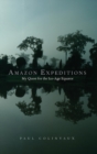 Image for Amazon expeditions  : my quest for the ice-age equator