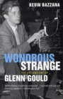Image for Wondrous strange  : the life and art of Glenn Gould
