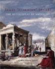 Image for James &#39;Athenian&#39; Stuart  : the rediscovery of antiquity