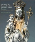 Image for The art of the goldsmith in late fifteenth-century Germany  : the Kimbell Virgin and her bishop