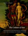 Image for The cabinet of Eros  : renaissance mythological painting and the Studiolo of Isabella d&#39;Este