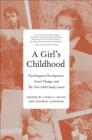 Image for A girl&#39;s childhood  : psychological development, social change, and the Yale Child Study Center