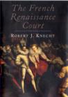 Image for The French Renaissance court, 1483-1589