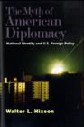 Image for The myth of American diplomacy  : national identity and US foreign policy