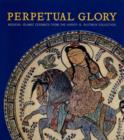 Image for Perpetual glory  : medieval Islamic ceramics from the Harvey B. Plotnick Collection