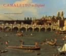 Image for Canaletto in England  : a Venetian artist abroad, 1746-1755