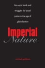 Image for Imperial nature  : the World Bank and struggles for social justice in the age of globalization