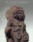 Image for The art of Gandhara in the Metropolitan Museum of Art