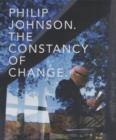 Image for Philip Johnson  : the constancy of change