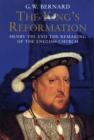 Image for The king's reformation  : Henry VIII and the remaking of the English church