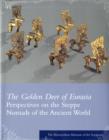 Image for The golden deer of Eurasia  : perspectives on the Steppe Nomads of the ancient world