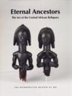 Image for Eternal ancestors  : the art of the central African reliquary