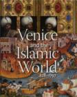Image for Venice and the Islamic World, 828-1797