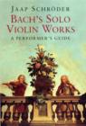Image for Bach&#39;s solo violin works  : a performer&#39;s guide