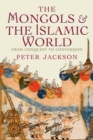 Image for The Mongols and the Islamic world  : from conquest to conversion