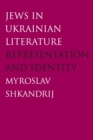 Image for Jews in Ukrainian literature  : representation and identity