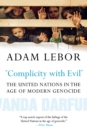 Image for &quot;Complicity with evil&quot;  : the United Nations in the age of modern genocide