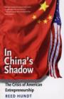 Image for In China&#39;s shadow  : the crisis of American entrepreneurship