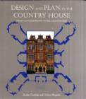 Image for Design and plan in the British country house  : from Castle Donjons to Palladian boxes