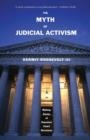 Image for The myth of judicial activism  : making sense of Supreme Court decisions