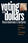 Image for Voting with dollars: a new paradigm for campaign finance