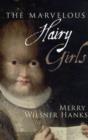 Image for The marvelous hairy girls  : the Gonzales sisters and their worlds