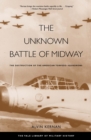 Image for The unknown Battle of Midway: the destruction of the American torpedo squadrons