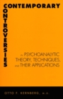 Image for Contemporary controversies in psychoanalytic theory techniques, and their applications