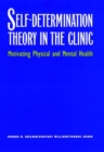 Image for Self-determination theory in the clinic: motivating physical and mental health