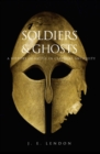 Image for Soldiers &amp; ghosts: a history of battle in classical antiquity