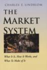 Image for The market system: what it is, how it works, and what to make of it