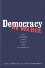 Image for Democracy by decree: what happens when courts run government