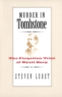 Image for Murder in tombstone: the forgotten trial of Wyatt Earp