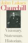 Image for Churchill: visionary, statesman, historian