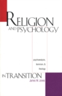 Image for Religion and psychology in transition: psychoanalysis, feminism, and theology