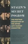 Image for Stalin&#39;s secret pogrom: the postwar inquisition of the Jewish anti-Fascist committee