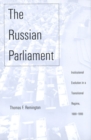 Image for The Russian Parliament: institutional evolution in a transitional regime, 1989-1999