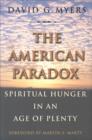 Image for The American paradox: spiritual hunger in an age of plenty